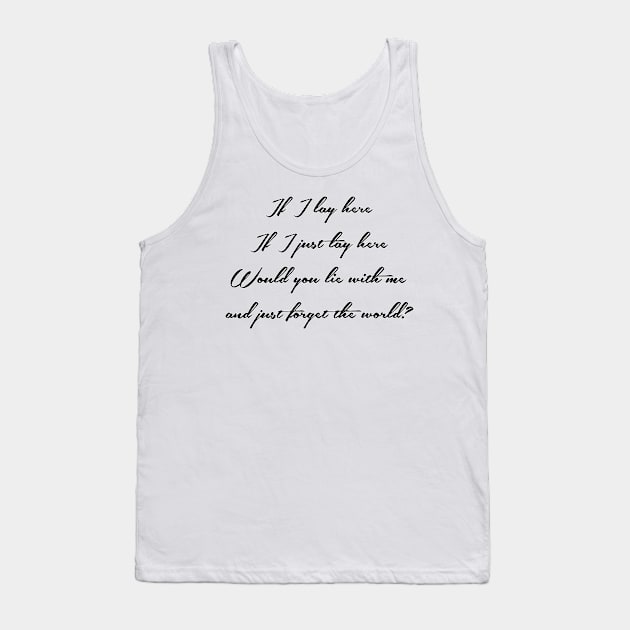 If I lay here Tank Top by cristinaandmer